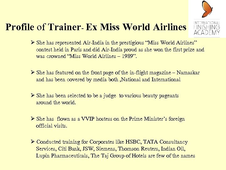 Profile of Trainer- Ex Miss World Airlines Ø She has represented Air-India in the