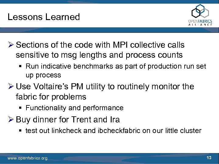 Lessons Learned Ø Sections of the code with MPI collective calls sensitive to msg