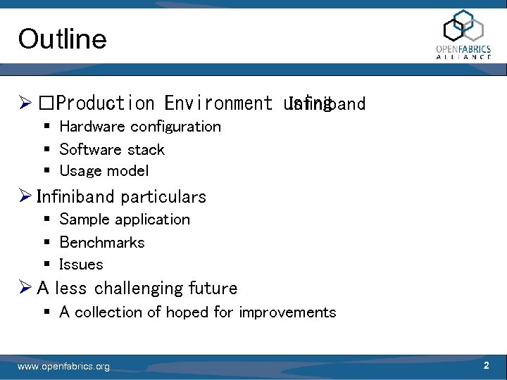 Outline Ø Production Environment using Infiniband § Hardware configuration § Software stack § Usage