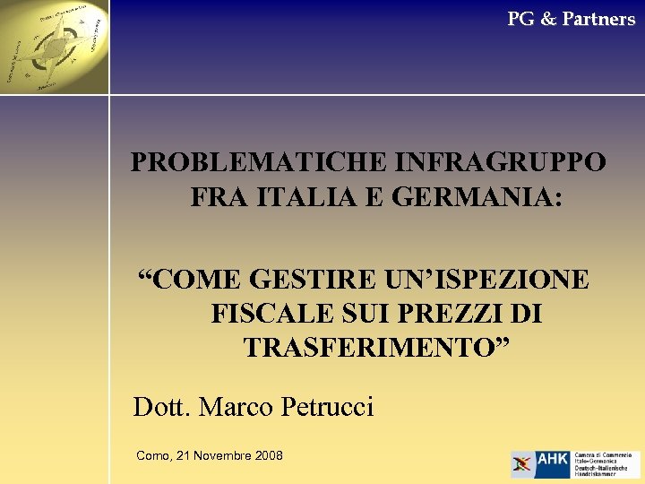 PG & Partners PROBLEMATICHE INFRAGRUPPO FRA ITALIA E GERMANIA: “COME GESTIRE UN’ISPEZIONE FISCALE SUI