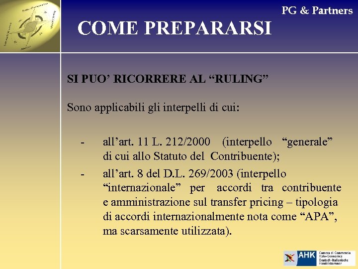 COME PREPARARSI PG & Partners SI PUO’ RICORRERE AL “RULING” Sono applicabili gli interpelli