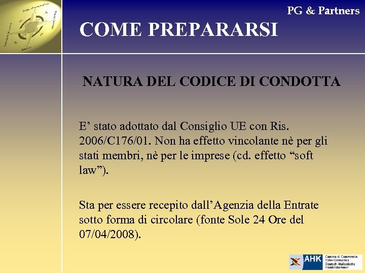 PG & Partners COME PREPARARSI NATURA DEL CODICE DI CONDOTTA E’ stato adottato dal