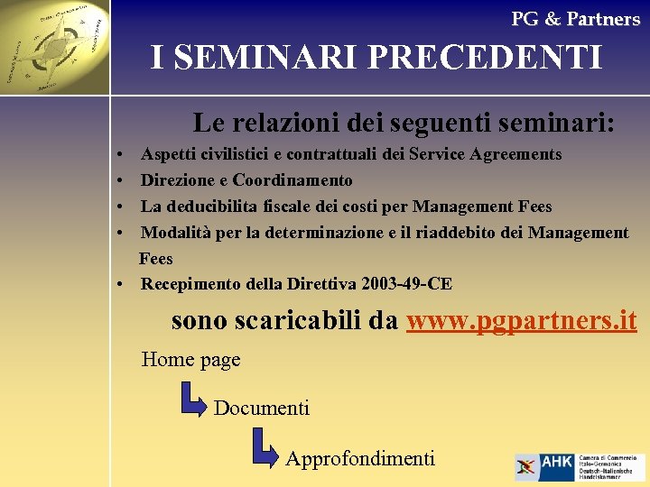 PG & Partners I SEMINARI PRECEDENTI Le relazioni dei seguenti seminari: • • Aspetti