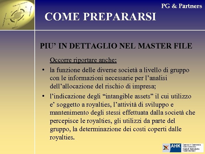 PG & Partners COME PREPARARSI PIU’ IN DETTAGLIO NEL MASTER FILE Occorre riportare anche: