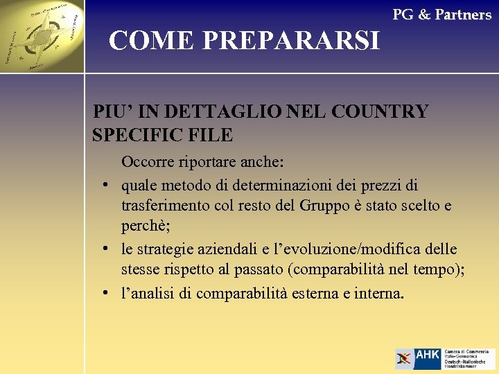 PG & Partners COME PREPARARSI PIU’ IN DETTAGLIO NEL COUNTRY SPECIFIC FILE Occorre riportare
