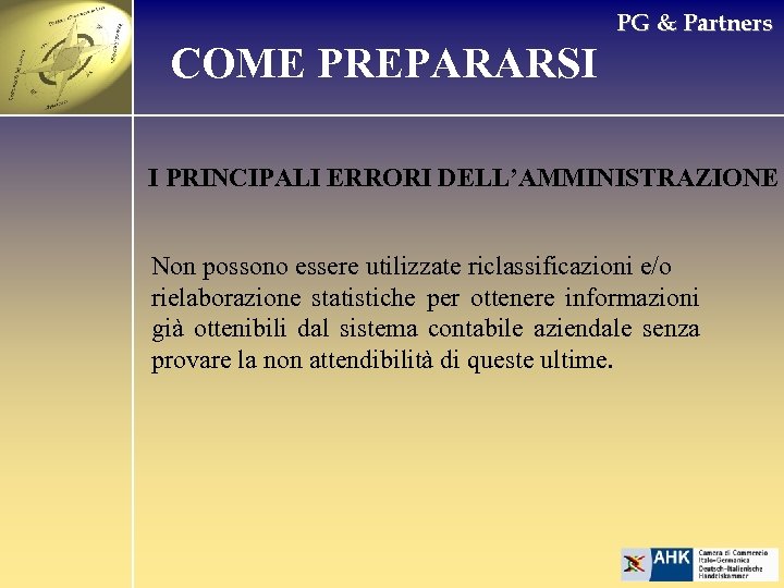 PG & Partners COME PREPARARSI I PRINCIPALI ERRORI DELL’AMMINISTRAZIONE Non possono essere utilizzate riclassificazioni