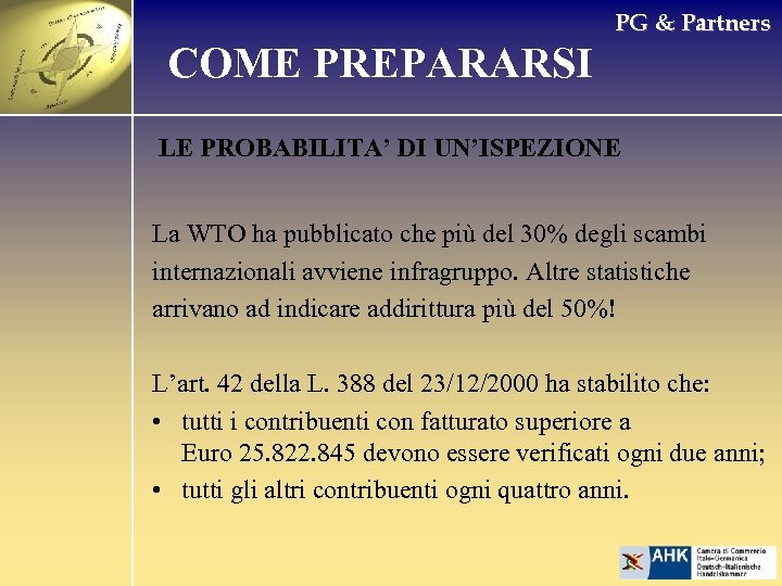 PG & Partners COME PREPARARSI LE PROBABILITA’ DI UN’ISPEZIONE La WTO ha pubblicato che