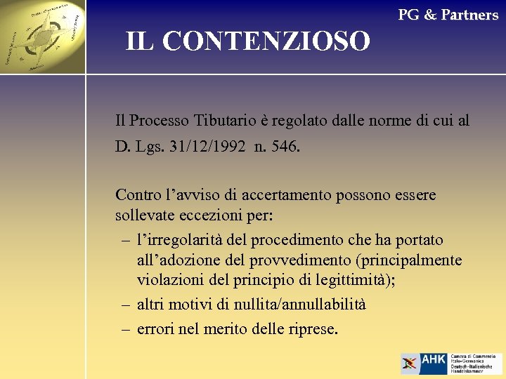 PG & Partners IL CONTENZIOSO Il Processo Tibutario è regolato dalle norme di cui