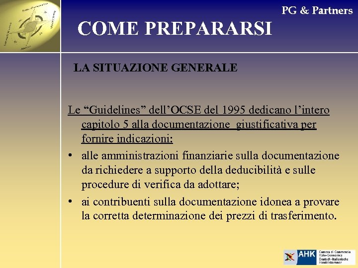 COME PREPARARSI PG & Partners LA SITUAZIONE GENERALE Le “Guidelines” dell’OCSE del 1995 dedicano