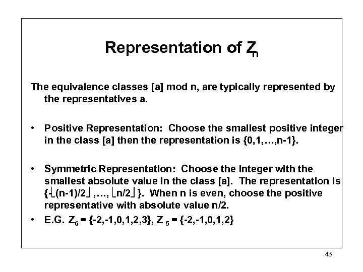 Representation of Z n The equivalence classes [a] mod n, are typically represented by