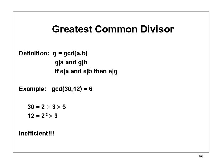 Greatest Common Divisor Definition: g = gcd(a, b) g|a and g|b if e|a and