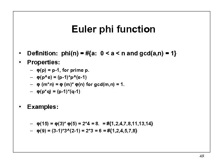 Euler phi function • Definition: phi(n) = #{a: 0 < a < n and