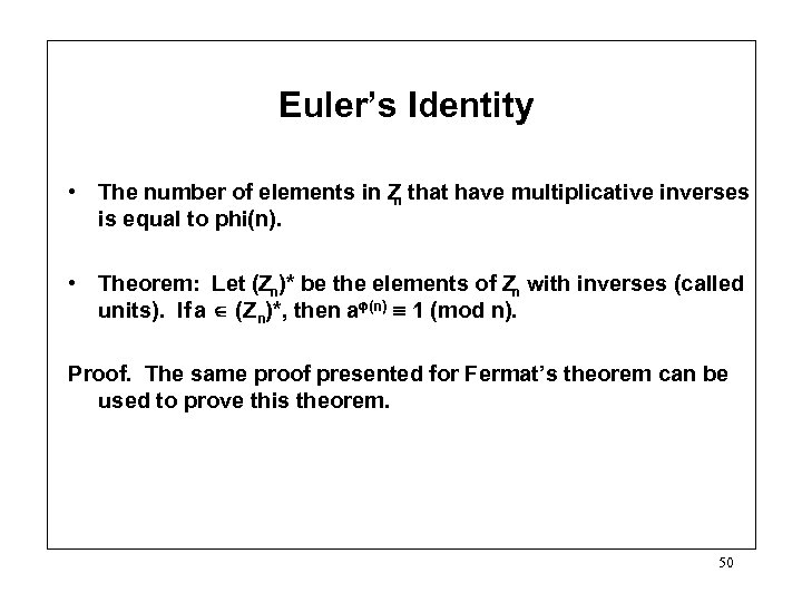 Euler’s Identity • The number of elements in Z that have multiplicative inverses n