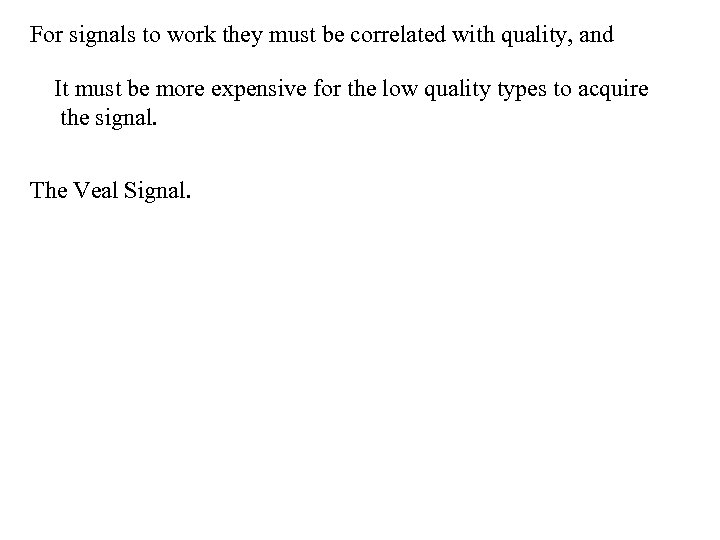 For signals to work they must be correlated with quality, and It must be