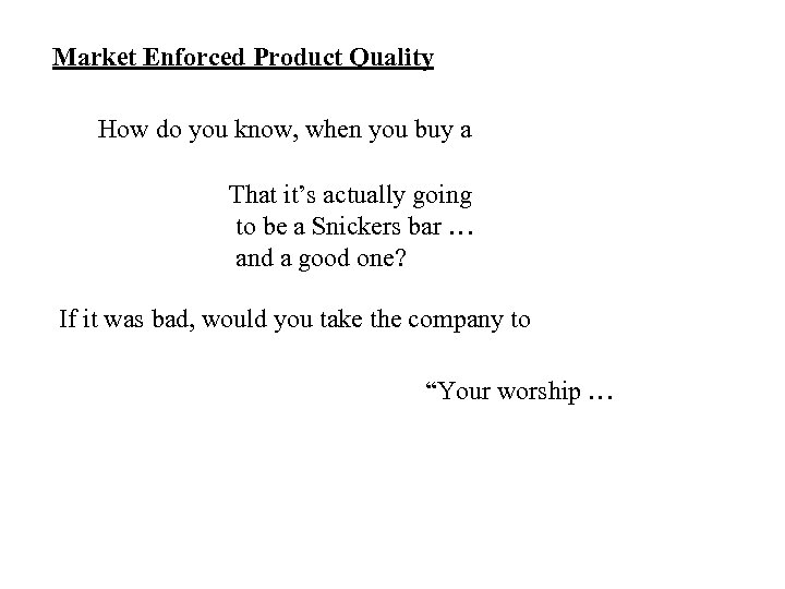 Market Enforced Product Quality How do you know, when you buy a That it’s