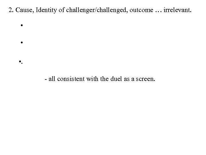 2. Cause, Identity of challenger/challenged, outcome … irrelevant. • • • . - all