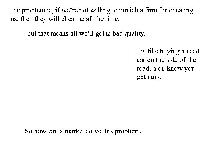 The problem is, if we’re not willing to punish a firm for cheating us,