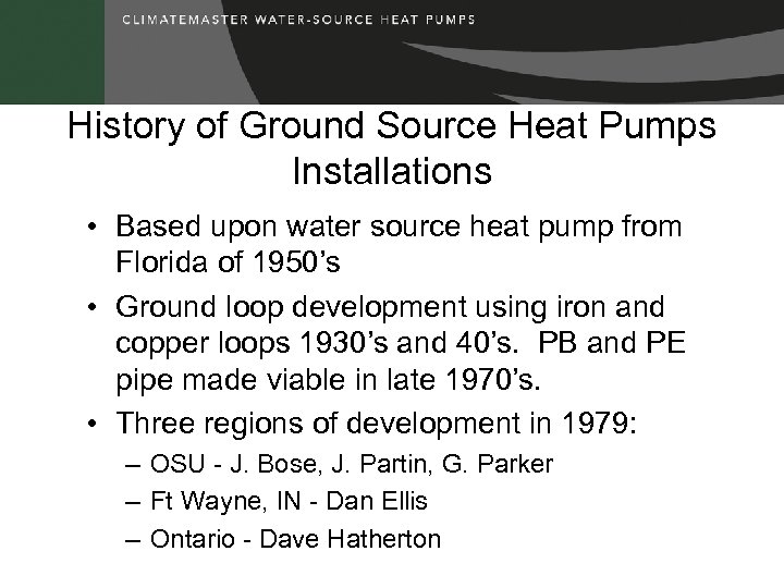 History of Ground Source Heat Pumps Installations • Based upon water source heat pump