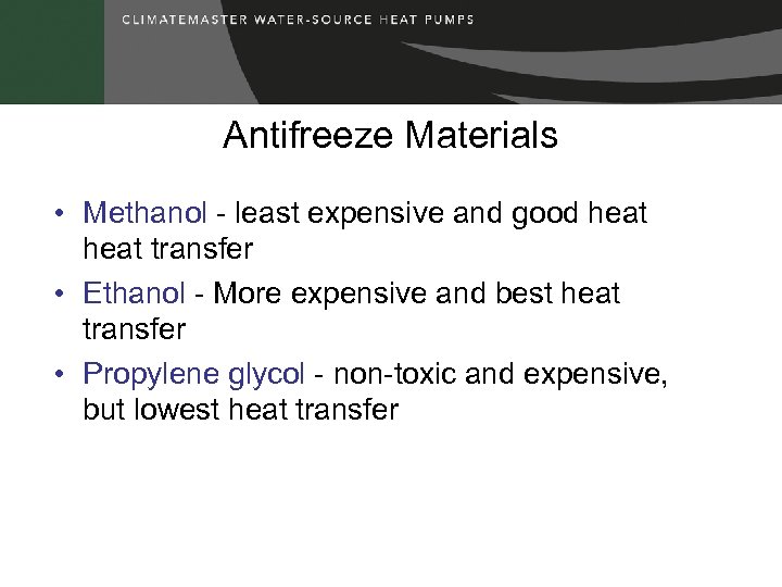 Antifreeze Materials • Methanol - least expensive and good heat transfer • Ethanol -