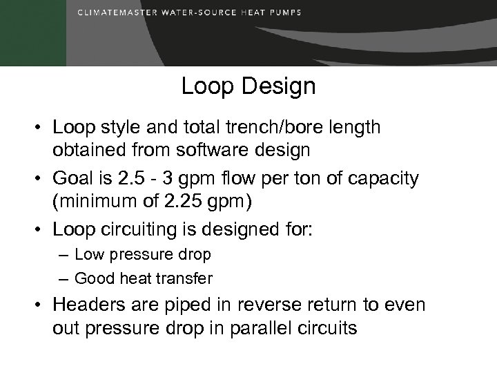 Loop Design • Loop style and total trench/bore length obtained from software design •