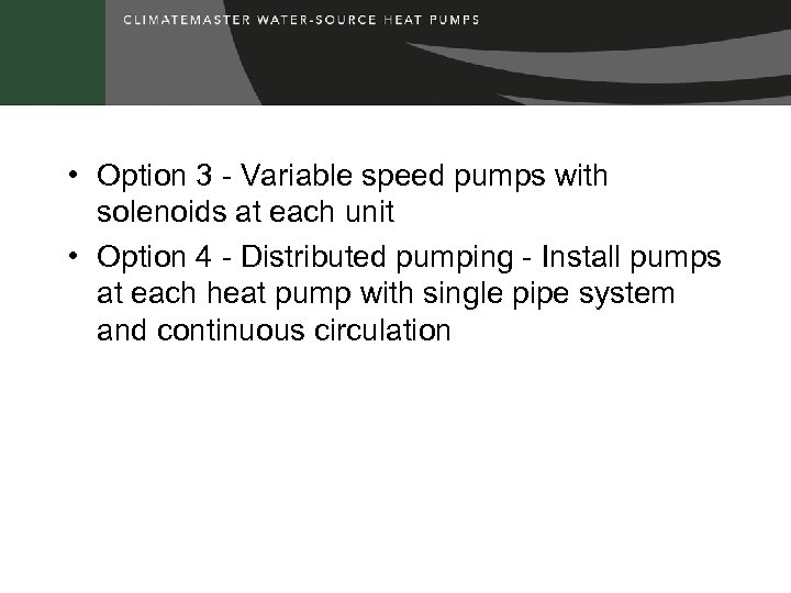  • Option 3 - Variable speed pumps with solenoids at each unit •