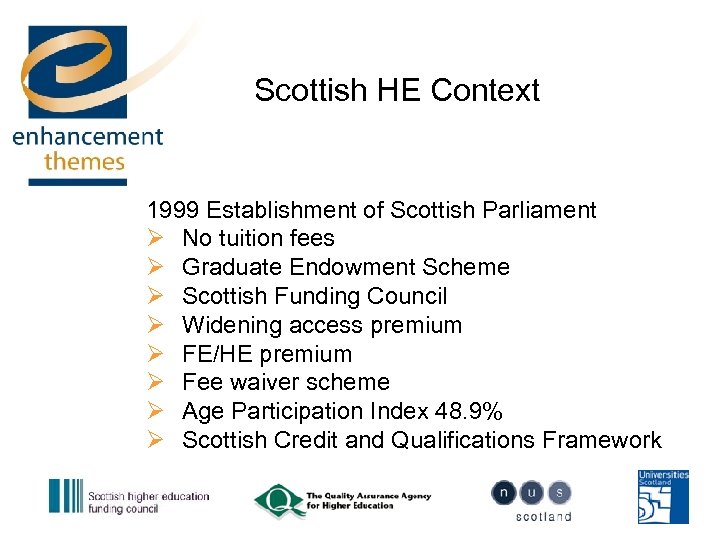Scottish HE Context 1999 Establishment of Scottish Parliament Ø No tuition fees Ø Graduate