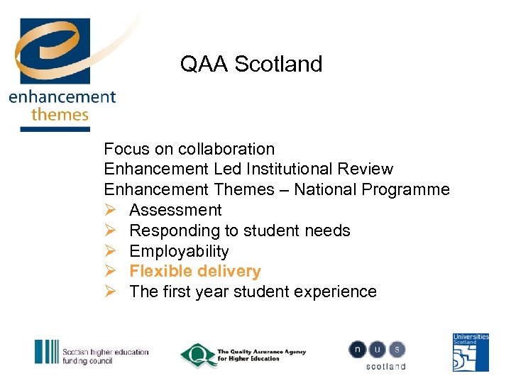 QAA Scotland Focus on collaboration Enhancement Led Institutional Review Enhancement Themes – National Programme