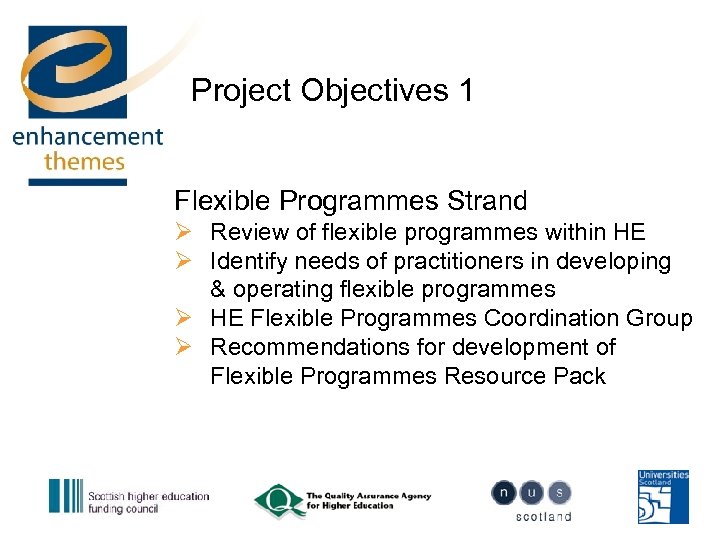 Project Objectives 1 Flexible Programmes Strand Ø Review of flexible programmes within HE Ø