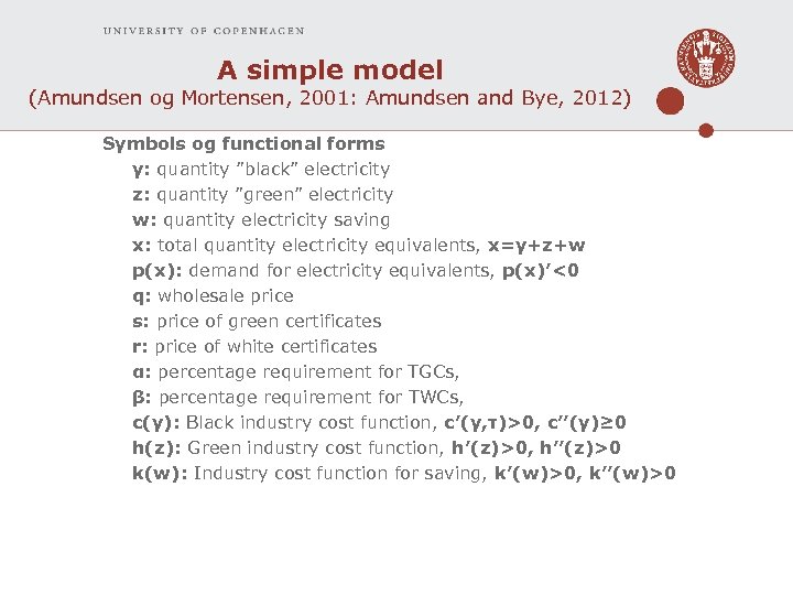 A simple model (Amundsen og Mortensen, 2001: Amundsen and Bye, 2012) Symbols og functional