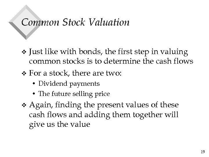 Common Stock Valuation Just like with bonds, the first step in valuing common stocks