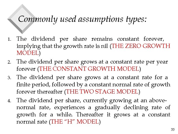 Commonly used assumptions types: 1. 2. 3. 4. The dividend per share remains constant