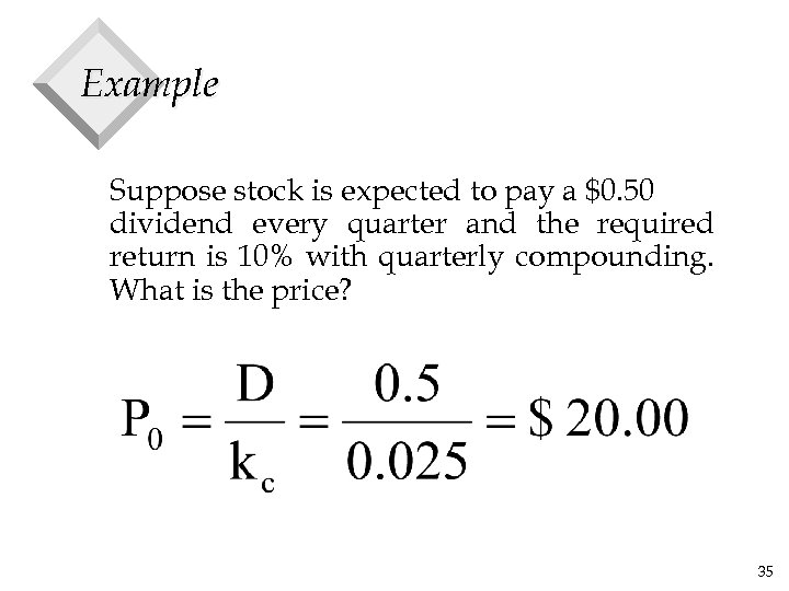 Example Suppose stock is expected to pay a $0. 50 dividend every quarter and