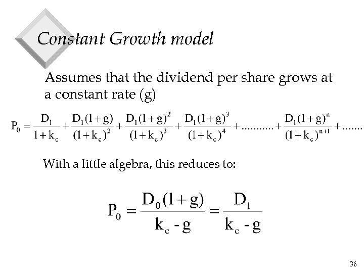 Constant Growth model Assumes that the dividend per share grows at a constant rate