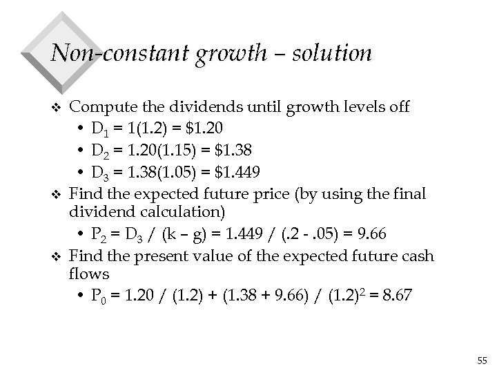 Non-constant growth – solution v v v Compute the dividends until growth levels off