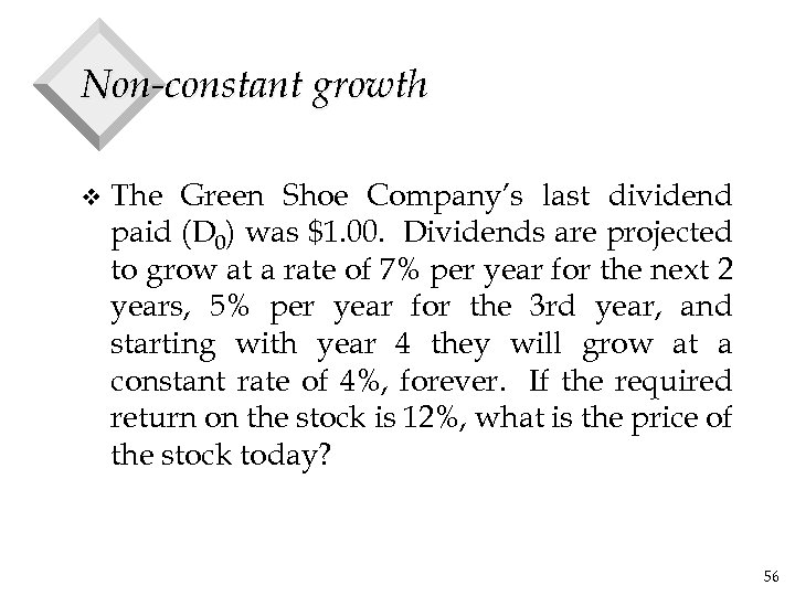 Non-constant growth v The Green Shoe Company’s last dividend paid (D 0) was $1.