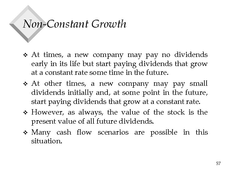 Non-Constant Growth v v At times, a new company may pay no dividends early