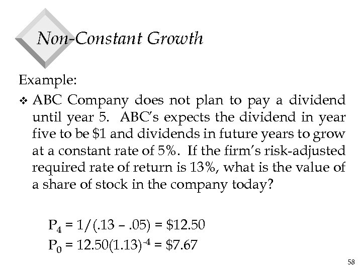 Non-Constant Growth Example: v ABC Company does not plan to pay a dividend until