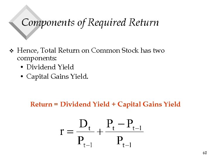 Components of Required Return v Hence, Total Return on Common Stock has two components: