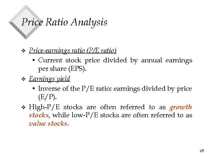 Price Ratio Analysis v v v Price-earnings ratio (P/E ratio) • Current stock price