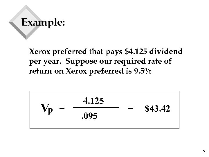 Example: Xerox preferred that pays $4. 125 dividend per year. Suppose our required rate