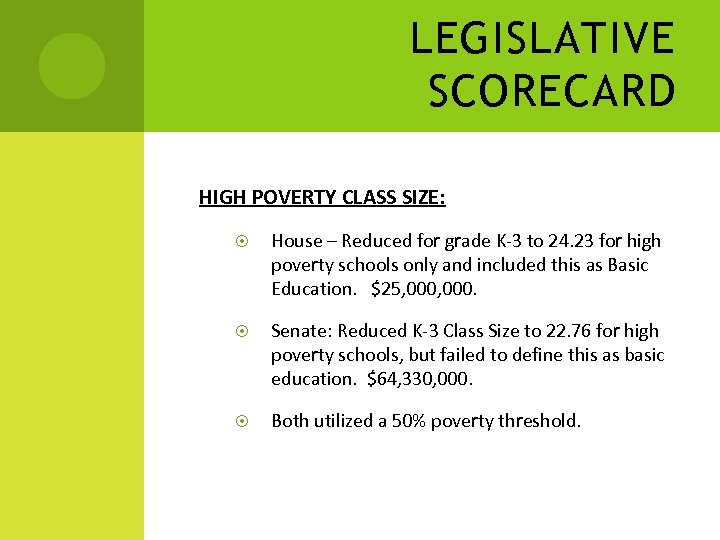 LEGISLATIVE SCORECARD HIGH POVERTY CLASS SIZE: House – Reduced for grade K-3 to 24.