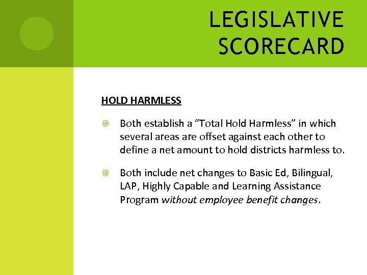 LEGISLATIVE SCORECARD HOLD HARMLESS Both establish a “Total Hold Harmless” in which several areas
