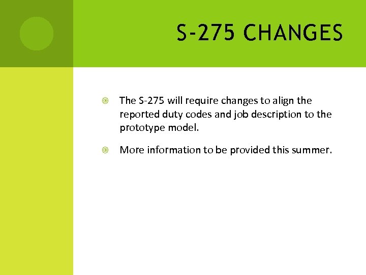 S-275 CHANGES The S-275 will require changes to align the reported duty codes and
