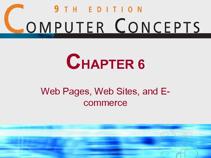 CHAPTER 6 Web Pages, Web Sites, and Ecommerce 