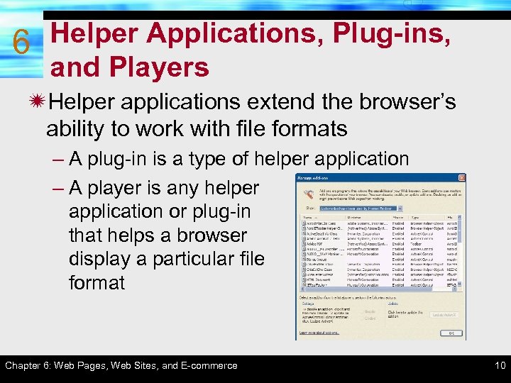6 Helper Applications, Plug-ins, and Players ïHelper applications extend the browser’s ability to work