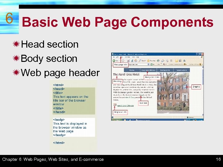 6 Basic Web Page Components ïHead section ïBody section ïWeb page header Chapter 6: