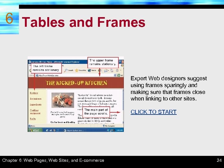 6 Tables and Frames Expert Web designers suggest using frames sparingly and making sure
