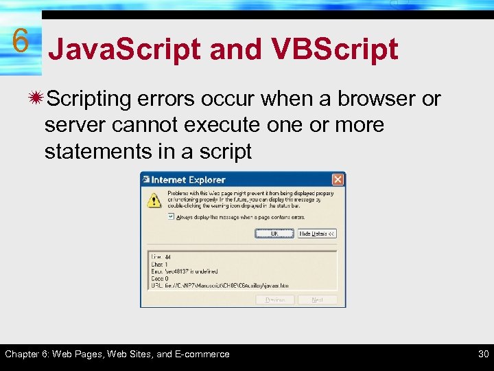 6 Java. Script and VBScript ïScripting errors occur when a browser or server cannot