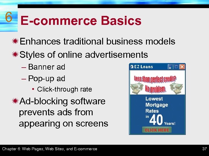 6 E-commerce Basics ïEnhances traditional business models ïStyles of online advertisements – Banner ad
