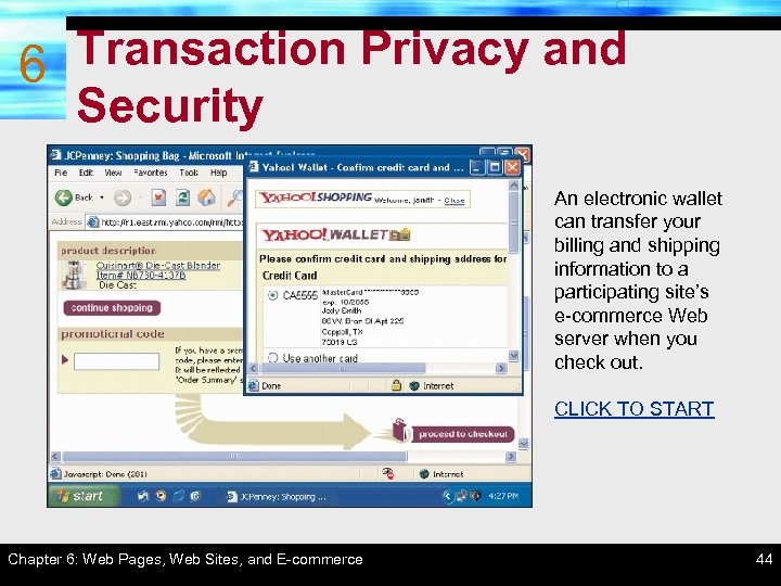 Transaction Privacy and 6 Security An electronic wallet can transfer your billing and shipping